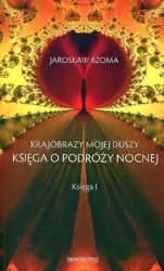 Krajobrazy mojej duszy. Księga 1 - Jarosław Bzoma