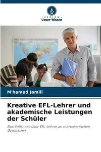 Kreative EFL-Lehrer und akademische Leistungen der Schüler - Jamili M'hamed