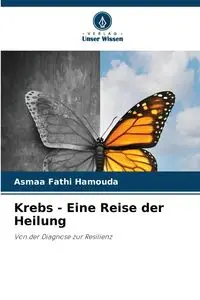 Krebs - Eine Reise der Heilung - Hamouda Asmaa Fathi