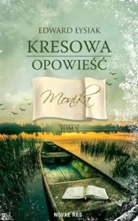 Kresowa opowieść tom V. Monika - Edward Łysiak