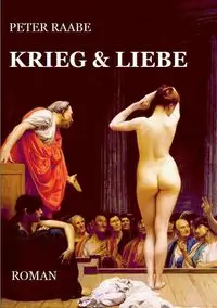 Krieg & Liebe - Peter Raabe