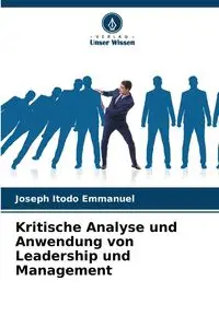 Kritische Analyse und Anwendung von Leadership und Management - Emmanuel Joseph Itodo