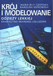 Krój i modelowanie odzieży lekkiej Krawiectwo miarowo-usługowe - Karolina Mierowska, Maria Bily-Czopowa