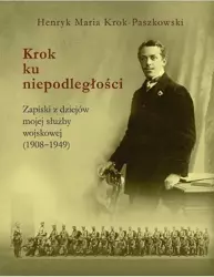 Krok ku niepodległości - Henryk Maria Krok-Paszkowski