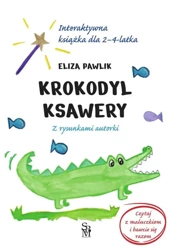 Krokodyl Ksawery. Interaktywna książka dla 2-4 lat - Eliza Pawlik