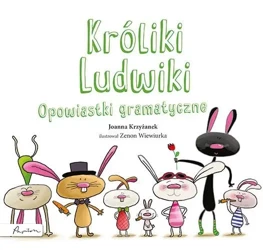 Króliki Ludwiki. Opowiastki gramatyczne - Joanna Krzyżanek