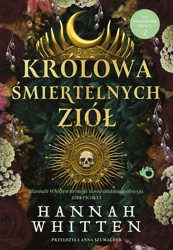 Królowa śmiertelnych ziół. The Nightshade Crown, Tom 2 - Hannah F. Whitten