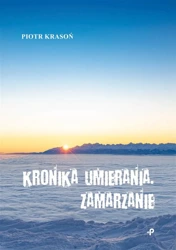 Kronika umierania. Zamarzanie - Piotr Krasoń