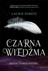 Kroniki Czarnej Wiedźmy T.1 Czarna Wiedźma - Laurie Forest