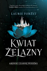 Kroniki Czarnej Wiedźmy T.2 Kwiat Żelazny - Laurie Forest