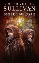 Kroniki Riyrii T.3 Śmierć Dulgath - Michael J. Sullivan