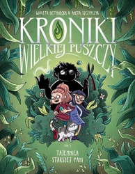 Kroniki Wielkiej Puszczy T.1 Tajemnica starszej... - Detyniecka Wioleta, Aneta Szczypczyk