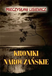 Kroniki naroczańskie - Mieczysław Lisiewicz