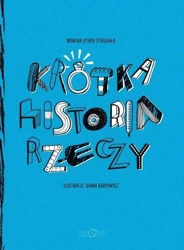 Krótka Historia Rzeczy - Monika Utnik-Strugała