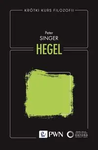 Krótki kurs filozofii Hegel - Peter Singer