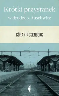 Krótki przystanek w drodze z Auschwitz - Rosenberg Göran