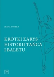 Krótki zarys historii tańca i baletu PWM - Irena Turska