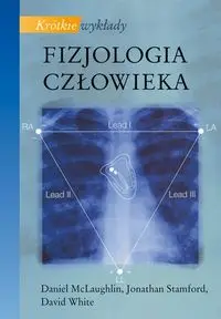 Krótkie wykłady Fizjologia człowieka - Daniel McLaughlin, Jonathan Stamford, David White