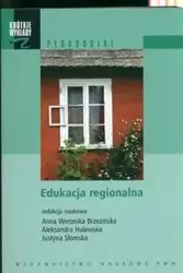 Krótkie wykłady z pedagogiki Edukacja regionalna - Brzezińska Anna Weronika, Hulewska Aleksandra, Słomska Justyna