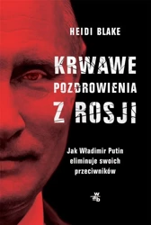 Krwawe pozdrowienia z Rosji - Heidi Blake, Hanna Pustuła-Lewicka