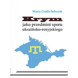 Krym jako przedmiot sporu ukraińsko-rosyjskiego - Maria Gołda-Sobczak