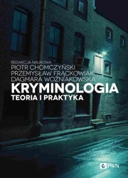 Kryminologia. Teoria i praktyka - Piotr Chomczyński, Przemysław Frąckowiak, Dagmara