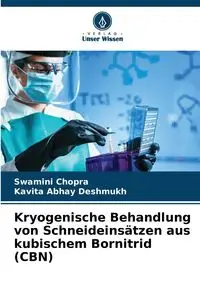 Kryogenische Behandlung von Schneideinsätzen aus kubischem Bornitrid (CBN) - Chopra Swamini