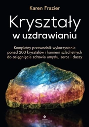 Kryształy w uzdrawianiu - Karen Frazier