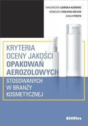 Kryteria oceny jakości opakowań aerozolowych stosowanych w branży kosmetycznej - Małgorzata Lisińska-Kuśnierz, Agnieszka Cholewa-W