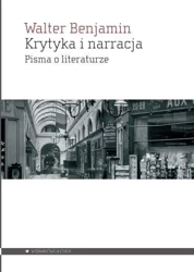 Krytyka i narracja. Pisma o literaturze - Walter Benjamin