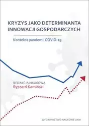 Kryzys jako determinanta innowacji gospodarczych. Kontekst pandemii COVID-19 - Kamiński Ryszard