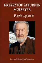 Krzysztof Saturnin Schreyer. Poezje wybrane - Krzysztof Saturnin Schreyer