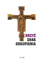 Krzyż znak Odkupienia - Jan Uryga