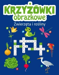 Krzyżówki obrazkowe. Zwierzęta i rośliny - praca zbiorowa