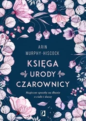 Księga urody czarownicy - Arin Murphy-Hiscock