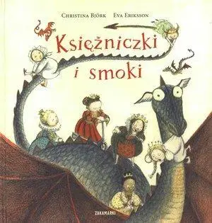 Księżniczki i smoki - Christina Bjork, Eva Eriksson