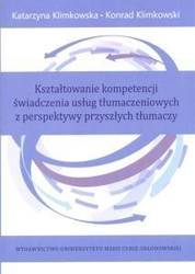 Kształtowanie kompetencji świadczenia usług tłum. - Katarzyna Klimkowska, Konrad Klimkowski