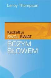 Kształtuj swój świat Bożym Słowem - Dr Leroy Thompson