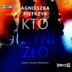 Kto czyni zło audiobook - Agnieszka Pietrzyk