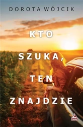 Kto szuka, ten znajdzie - Dorota Wójcik