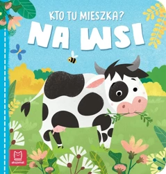 Kto tu mieszka? Na wsi. Wydawnictwo Aksjomat - Anna Podgórska