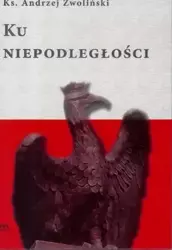 Ku Niepodległości - ks. Andrzej Zwoliński