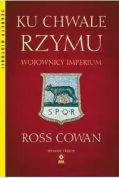 Ku chwale Rzymu Wojownicy Imperium w.3 - Ross Cowan