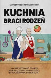 Kuchnia Braci Rodzeń - Łukasz Rodzeń, Mateusz Rodzeń