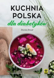 Kuchnia Polska dla diabetyków wyd. 2021 - Dorota Drozd