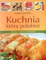 Kuchnia którą polubisz - Izabela Lewosińska