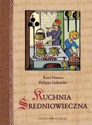 Kuchnia średniowieczna. 125 przepisów - Rene Husson, Philippe Galmiche