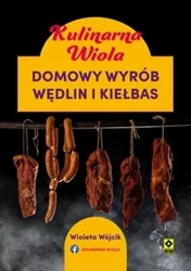 Kulinarna Wiola. Domowy wyrób wędlin i kiełbas - Wioleta Wójcik