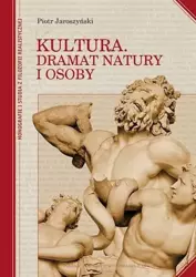 Kultura. Dramat natury i osoby - Piotr Jaroszyński