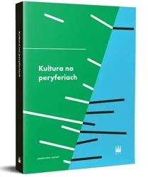 Kultura na peryferiach - red, Małgorzata Jacyno, Tomasz Kukołowicz, Mikoła